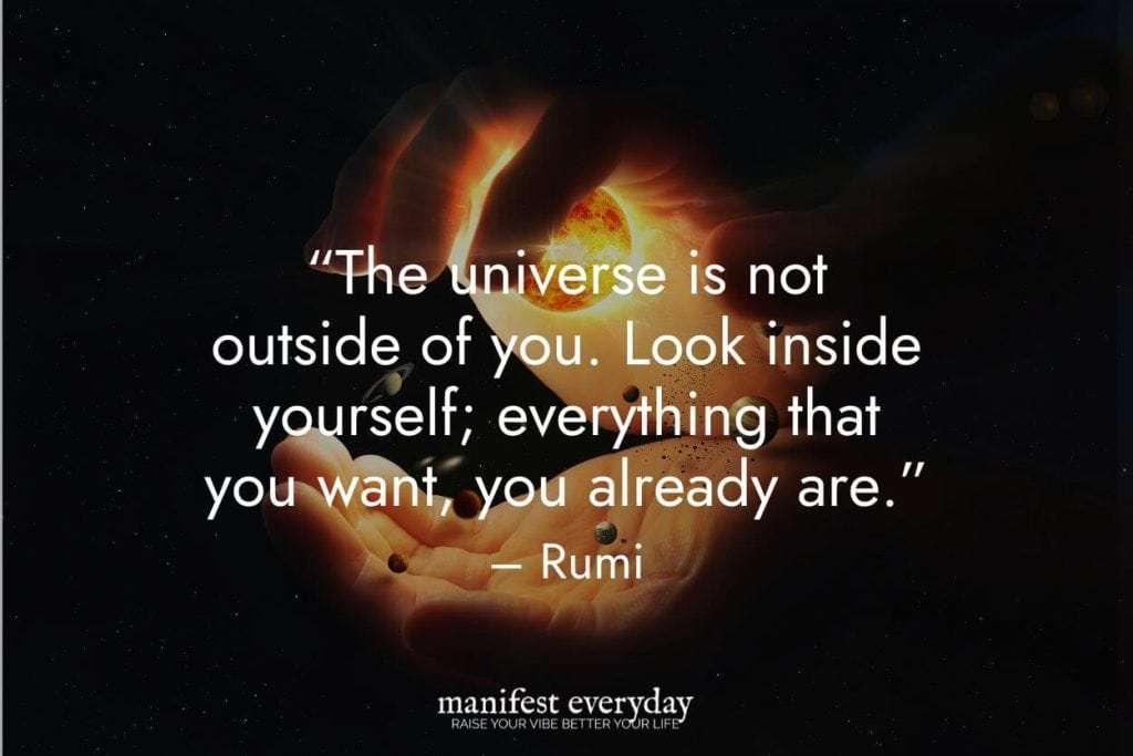 cupped hands opening over tiny, brightly lit uniervse on black background with quote text that reads “The universe is not outside of you. Look inside yourself; everything that you want, you already are.” - Rumi manifesteveryday.com