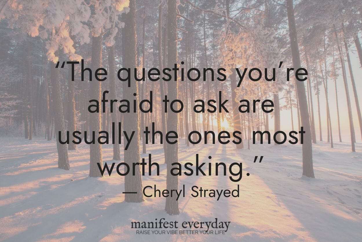 winter scene with quote 'The questions you’re afraid to ask are usually the ones most worth asking.' (Cheryl Strayed)