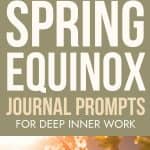 An inspirational image with the text "SPRING EQUINOX JOURNAL PROMPTS FOR DEEP INNER WORK" in white on an olive green background. The top image shows a person's hand holding a pen and writing "June" in a journal. The bottom image features white spring flowers in sunlight.". manifesteveryday.com