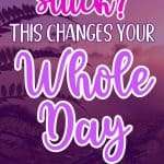 Pinterest pin with purple background and palm silhouette featuring bright pink text 'Feeling Stuck? THIS CHANGES YOUR Whole Day' with call to action 'Get the Morning Routine That WORKS! Read the Post!' manifesteveryday.com