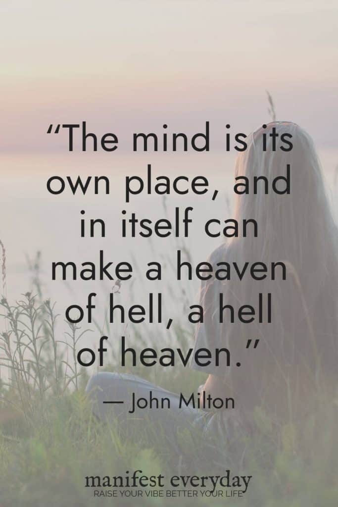 Quote by John Milton: 'The mind is its own place, and in itself can make a heaven of hell, a hell of heaven.' Woman looking at sunset in background. How to be more positive through mindset work. manifesteveryday.com