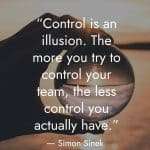 Leadership quote by Simon Sinek displayed over a hand holding a crystal ball with sunset reflection: “Control is an illusion. The more you try to control your team, the less control you actually have.” | manifesteveryday.com