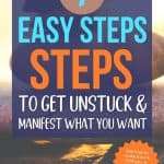 7 Easy Steps to Get Unstuck and Manifest What You Want graphic with balanced stones background blue navy overlay and orange starburst saying See how to make it work FOR you → Pin For Later or Read the Post! manifesteveryday.com