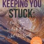 What's Really Keeping You Stuck: 7 Easy Steps to Get Unstuck & Manifest What You Want graphic with golden wave curl ocean background and orange starburst saying Get the Missing Piece → Pin For Later or Read the Post! manifesteveryday.com