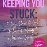 What's Really Keeping You Stuck: 7 Easy Steps to Get Unstuck & Manifest What You Want graphic with purple sunset beach background and pink starburst saying Get the Missing Piece → Pin For Later or Read the Post! manifesteveryday.com