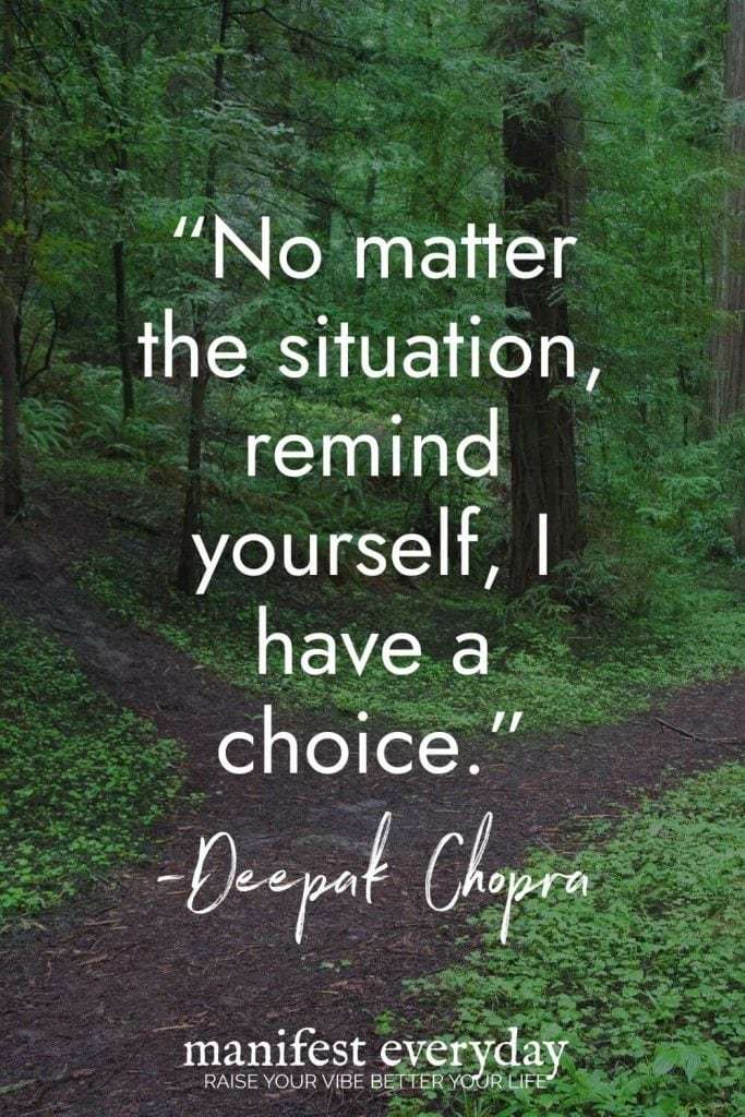 Peaceful forest path surrounded by evergreen trees with inspirational Deepak Chopra quote No matter the situation remind yourself I have a choice with yellow starburst saying More Quotes + Action Steps Inside → Read the Post! manifesteveryday.com