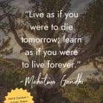 Ancient gnarled tree against sunset sky with quote by Mahatma Gandhi: "Live as if you were to die tomorrow; learn as if you were to live forever." Yellow starburst with "More Quotes + Action Steps Inside → Read the Post!" manifesteveryday.com