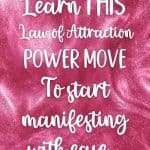 Shimmering pink glitter background with white handwritten text reading Learn THIS Law of Attraction POWER MOVE To start manifesting with ease... Perfect for saving to Pinterest boards about manifestation and law of attraction techniques. manifesteveryday.com