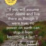 Stone pathway through flowering heather with Neville Goddard quote "If you will assume your desire and live there as though it were true, no power on earth can stop it from becoming a fact." Read the Post! manifesteveryday.com