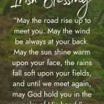 Traditional Irish Blessing against background of moss-covered forest path reading "May the road rise up to meet you. May the wind be always at your back. May the sun shine warm upon your face, the rains fall soft upon your fields, and until we meet again, may God hold you in the palm of His hand." manifesteveryday.com