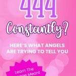 Bright pink Pinterest pin with bokeh background effect and bold text stating “SEEING 444 Constantly?” followed by “HERE’S WHAT ANGELS ARE TRYING TO TELL YOU” in white. A hot pink starburst call to action reads “Learn The Message Meant Just For You → Pin For Later Or Read the Post Now!” The manifest everyday logo appears at the bottom. manifesteveryday.com