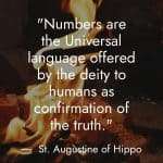 Inspirational quote against a warm flame background: “Numbers are the Universal language offered by the deity to humans as confirmation of the truth.” - St. Augustine of Hippo. The bright orange and yellow flames create a mystical atmosphere that emphasizes divine communication. The “manifest everyday” logo appears at the bottom with the tagline “RAISE YOUR VIBE BETTER YOUR LIFE.” manifesteveryday.com