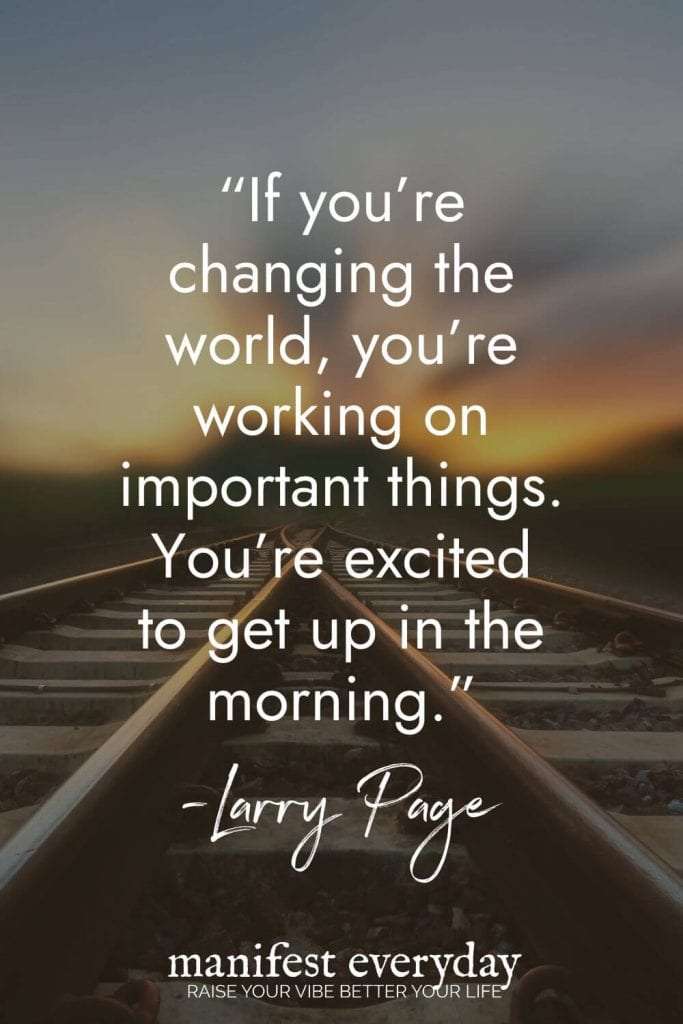 Inspirational good morning quote by Larry Page against railroad tracks at sunrise: "If you're changing the world, you're working on important things. You're excited to get up in the morning." manifesteveryday.com