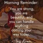 Empowering morning quote from Jess Brown against beach cave scene with woman in red dress: "Morning Reminder: You are strong, you are beautiful, and you can handle anything coming your way today." manifesteveryday.com