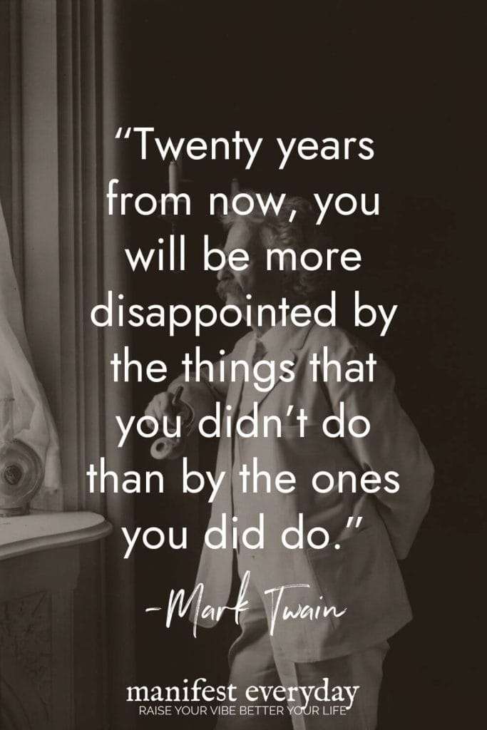 Thought-provoking Mark Twain quote on black and white image of man by window: "Twenty years from now, you will be more disappointed by the things that you didn't do than by the ones you did do." manifesteveryday.com