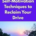 Inspirational Pinterest pin with purple gradient design showcasing "11 Self-Motivation Techniques to Reclaim Your Drive" against peaceful sunrise landscape background. Learn how to stay motivated without willpower. manifesteveryday.com RAISE YOUR VIBE BETTER YOUR LIFE