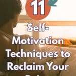 Warm-toned image of person looking out window with overlaid text "11 Self-Motivation Techniques to Reclaim Your Drive" and orange circle with arrow. Practical strategies for finding motivation when feeling stuck. manifesteveryday.com RAISE YOUR VIBE BETTER YOUR LIFE