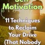 Woman running on sunlit path with text overlay "The Truth About Self Motivation: 11 Techniques to Reclaim Your Drive (That Nobody Tells You)" in green and white fonts. Practical motivation strategies that go beyond willpower. manifesteveryday.com RAISE YOUR VIBE BETTER YOUR LIFE