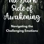 Misty forest path with tall dark trees showing The Dark Side of Awakening text and Navigating the Challenging Emotions subheading in white script font against mystical woodland background. manifesteveryday.com