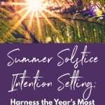 Sunburst through fern leaves with purple banner and white text reading 'Summer Solstice Intention Setting: Harness the Year's Most Powerful Day to Create the Life You Want' - manifesteveryday.com