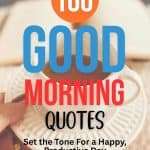 160 Good Morning Quotes in colorful text over hand holding white coffee cup, text reads Set the Tone For a Happy, Productive Day manifesteveryday.com