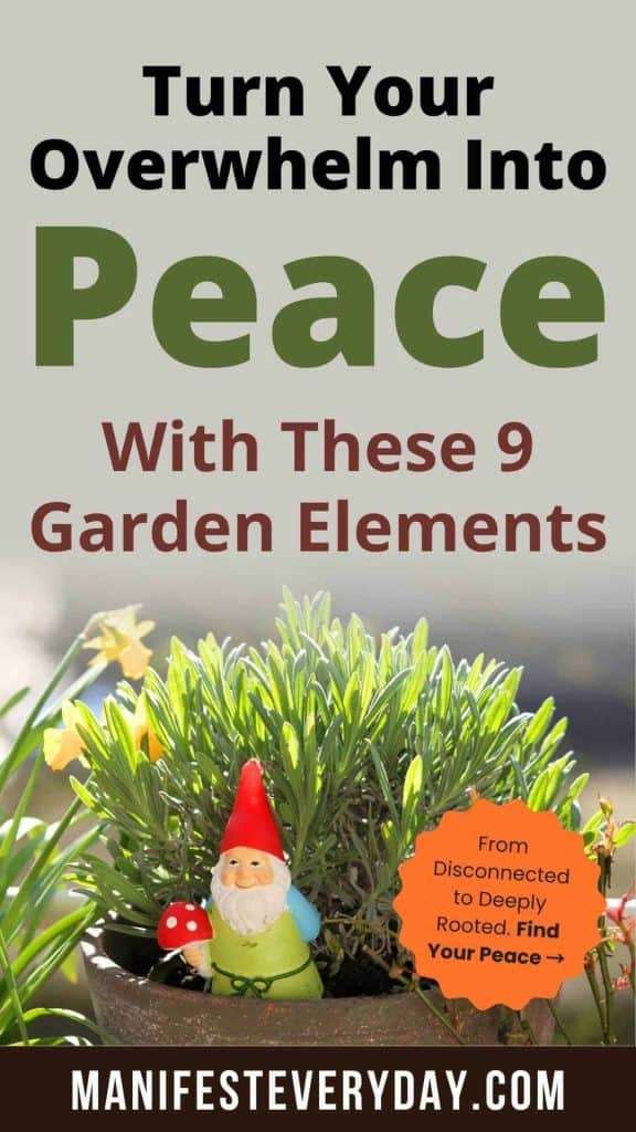Garden scene with small gnome among green plants, text reading "Turn Your Overwhelm Into Peace With These 9 Garden Elements" with orange call-to-action. manifesteveryday.com