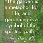Inspirational quote about spiritual gardens showing garden pathway with wooden door, displaying "The garden is a metaphor for life, and gardening is a symbol of the spiritual path" by Larry Dossey, MD. manifesteveryday.com