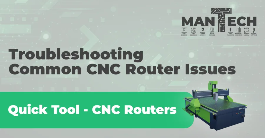 Troubleshooting common cnc router issues with mantech uk