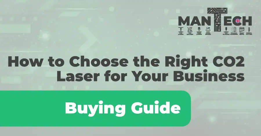 How to Choose the Right CO2 Laser for Your Business - Mantech UK