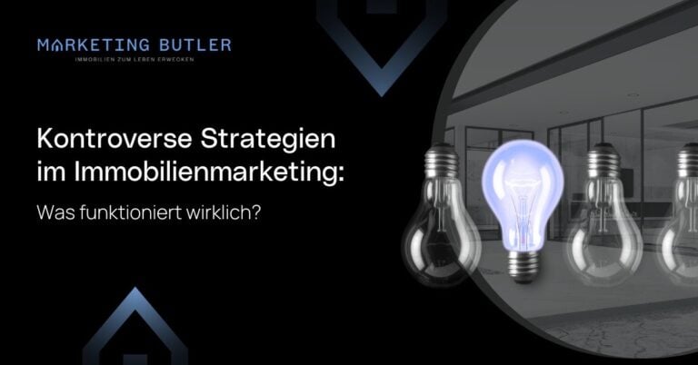 Kontroverse Strategien im Immobilienmarketing