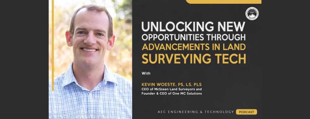 A photo of Kevin Woeste to the left. The words "Unlocking New Opportunities Through Advancements in Land Surveying Tech" to the right.