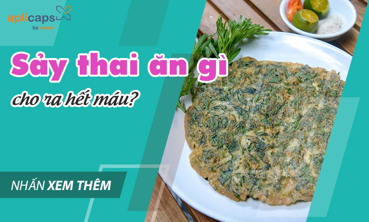 sảy thai ăn gì cho ra hết máu