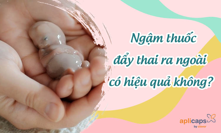 Ngậm thuốc đẩy thai ra ngoài