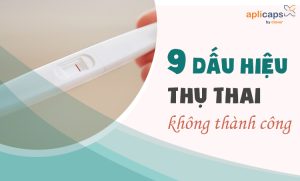 dấu hiệu thụ thai không thành công