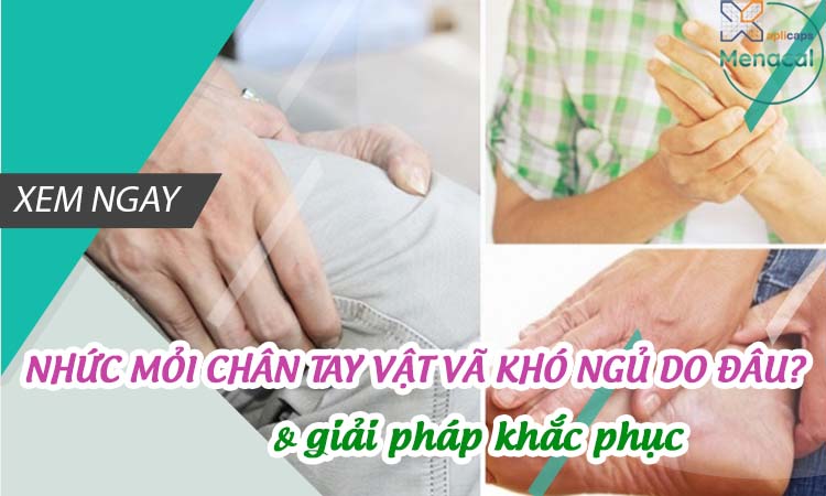 nhức mỏi buồn bực chân tay vật vã khó ngủ