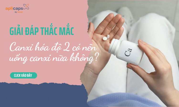 Canxi hóa độ 2 có nên uống canxi không?