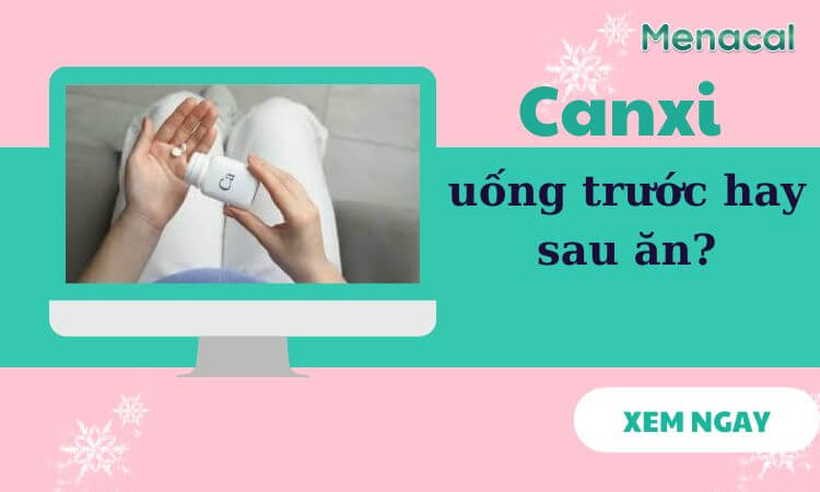 canxi uống trước hay sau ăn