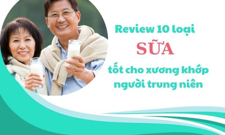 sữa tốt cho xương khớp người trung niên