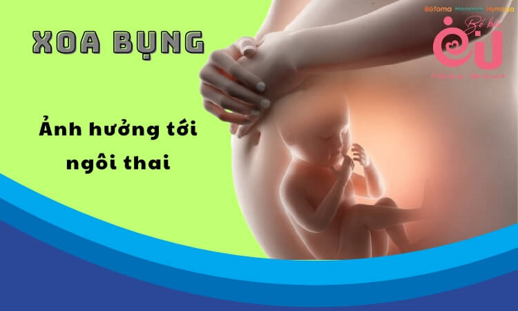 Việc xoa bụng sai cách có thể làm thay đổi ngôi thai