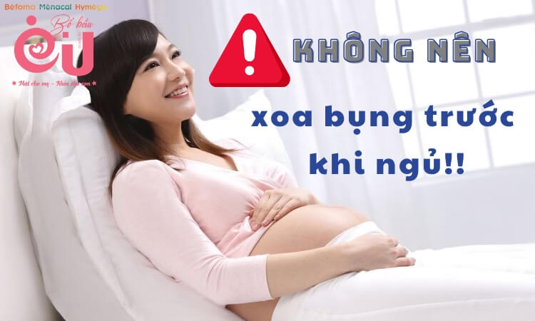Khuyến cáo mẹ bầu không nên xoa bụng trước khi đi ngủ