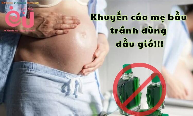 Khuyến cáo mẹ bầu nên tránh sử dụng dầu gió lên vùng bụng