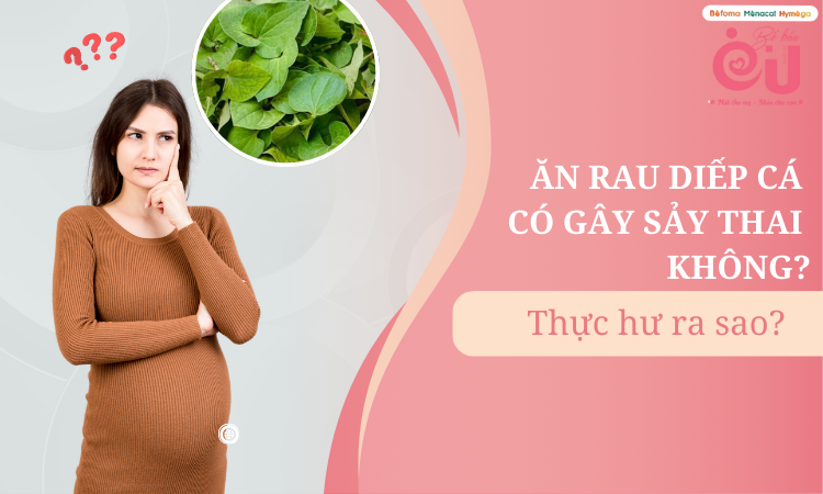 Rau diếp cá có gây sảy thai không