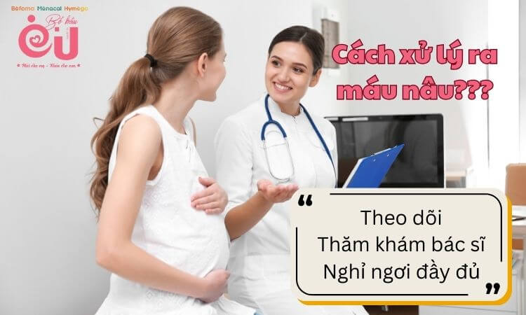 Các biện pháp xử lý ra máu nâu khi mang thai
