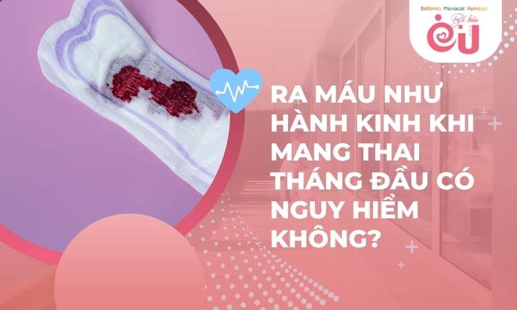 ra-mau-nhu-hanh-kinh-khi-mang-thai-thang-dau