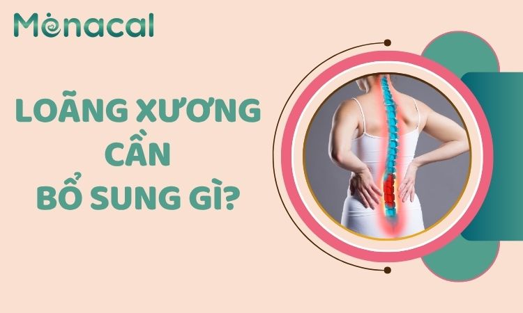 Loãng xương cần bổ sung gì
