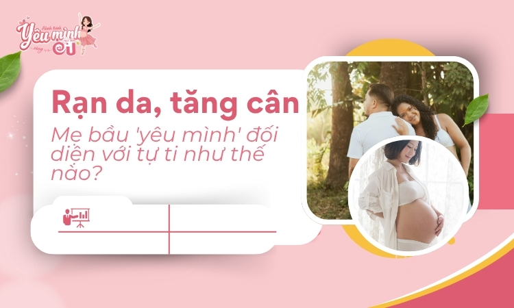 Mẹ bầu 'yêu mình' đối diện với tự ti như thế nào
