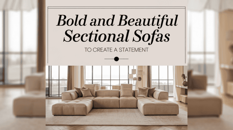Bold and Beautiful Sectional Sofas to Create a Statement