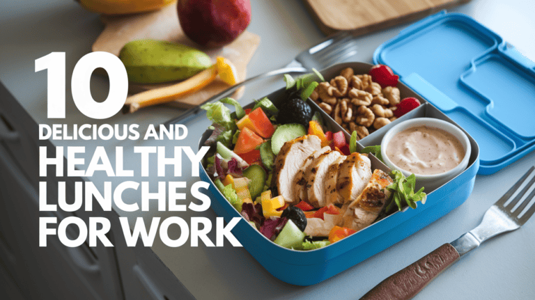 10 Delicious and Healthy Lunches for Work