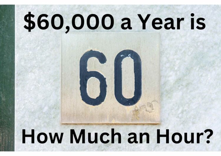 $60,000 a Year is How Much an Hour