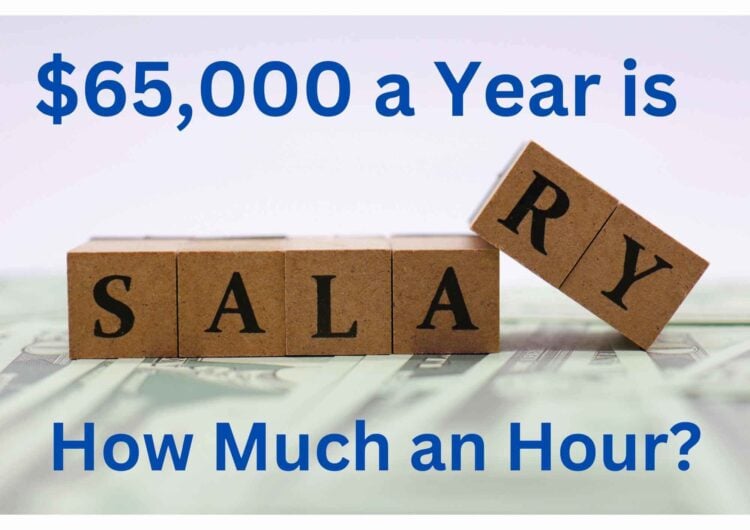 $65,000 a Year is How Much an Hour